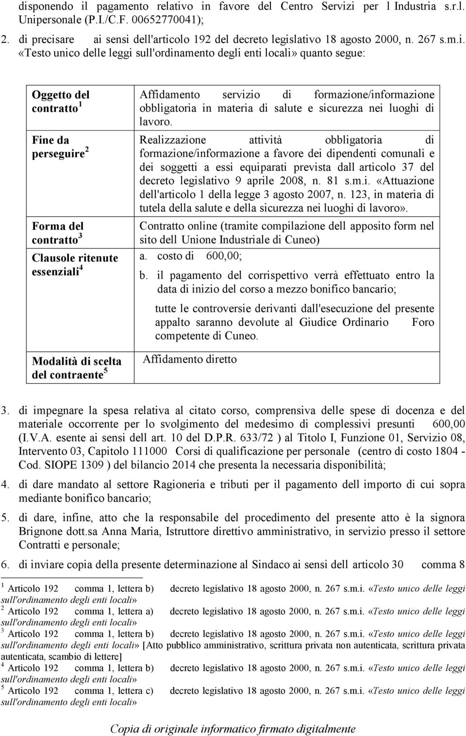 Fine da Realizzazione attività obbligatoria di perseguire 2 formazione/informazione a favore dei dipendenti comunali e dei soggetti a essi equiparati prevista dall articolo 37 del decreto legislativo