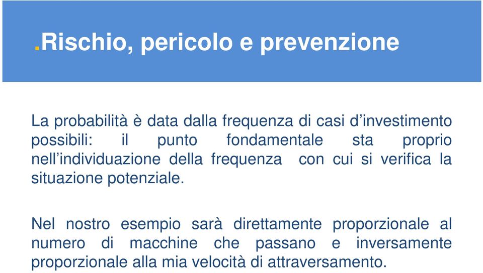 frequenza con cui si verifica la situazione potenziale.