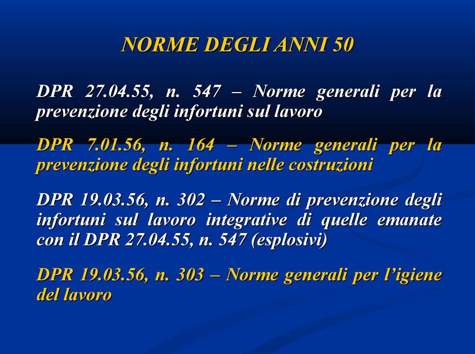 164 Norme generali per la prevenzione degli infortuni nelle costruzioni DPR 19.03.56, n.