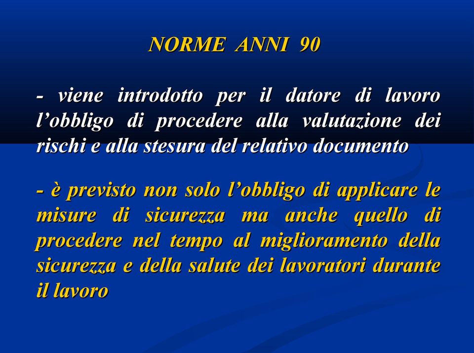 solo l obbligo di applicare le misure di sicurezza ma anche quello di procedere nel