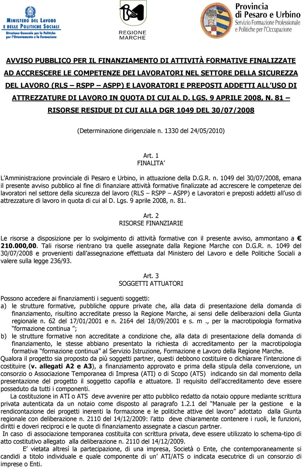 1 FINALITA L Amministrazione provinciale di Pesaro e Urbino, in attuazione della D.G.R. n.