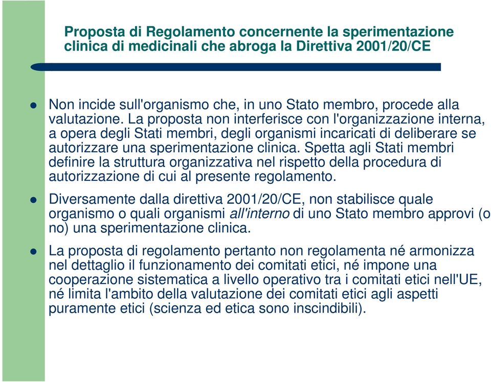 Spetta agli Stati membri definire la struttura organizzativa nel rispetto della procedura di autorizzazione di cui al presente regolamento.