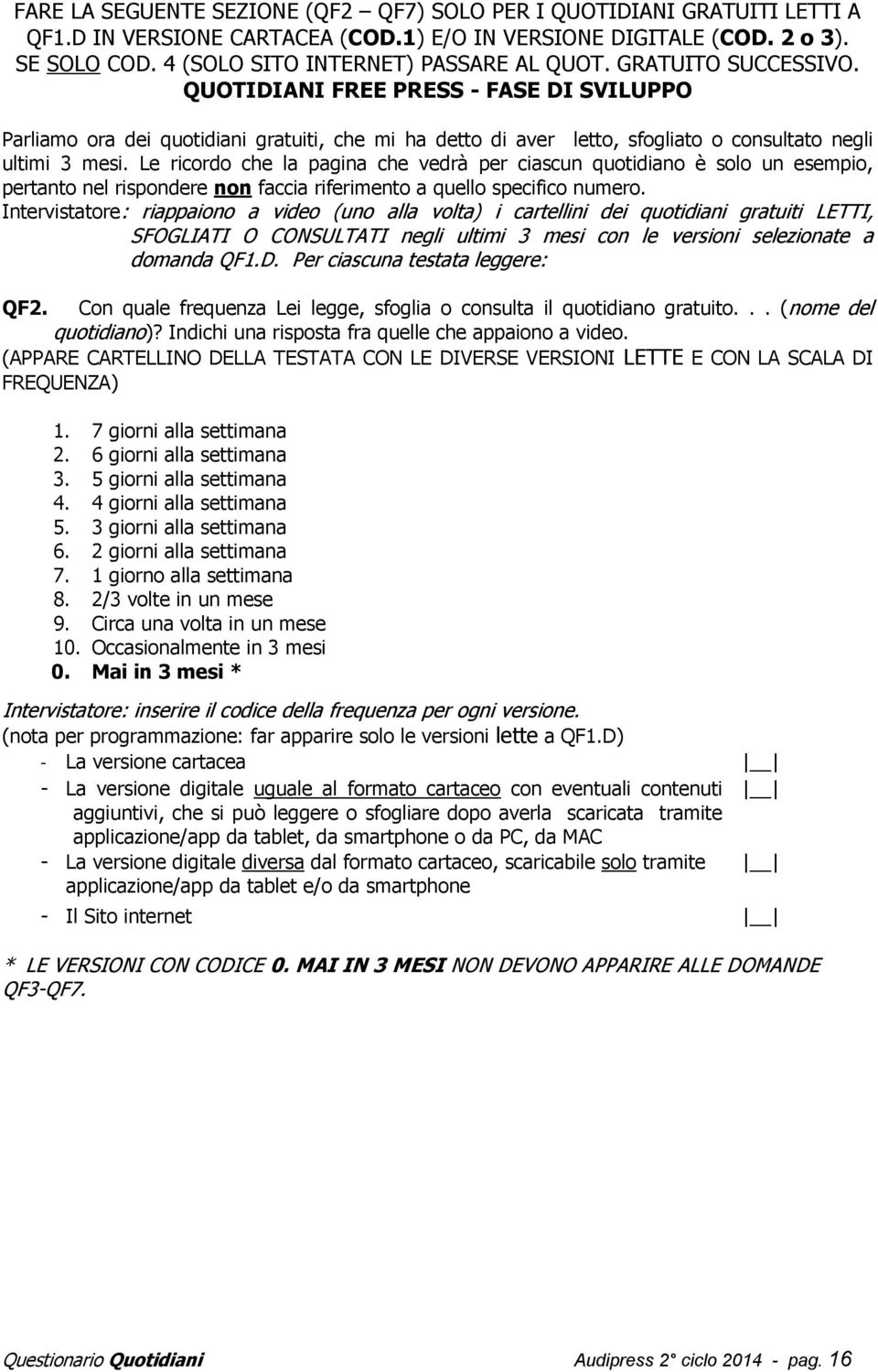 Le ricordo che la pagina che vedrà per ciascun quotidiano è solo un esempio, pertanto nel rispondere non faccia riferimento a quello specifico numero.