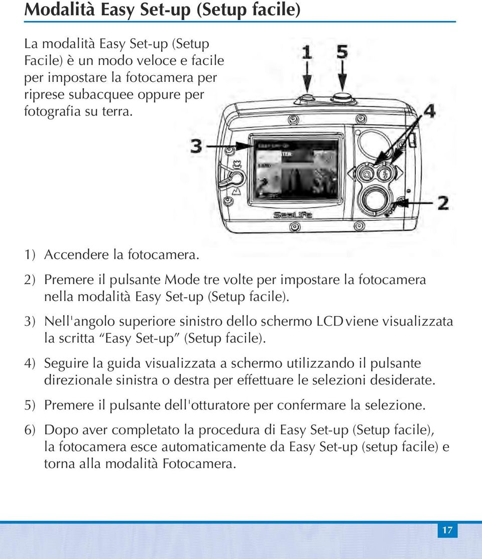 3) Nell'angolo superiore sinistro dello schermo LCD viene visualizzata la scritta Easy Set-up (Setup facile).