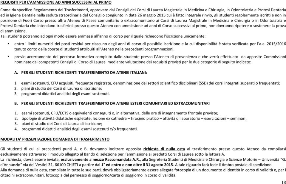 di Fuori Corso presso altro Ateneo di Paese comunitario o extracomunitario ai Corsi di Laurea Magistrale in Medicina e Chirurgia o in Odontoiatria e Protesi Dentaria che intendano trasferirsi presso