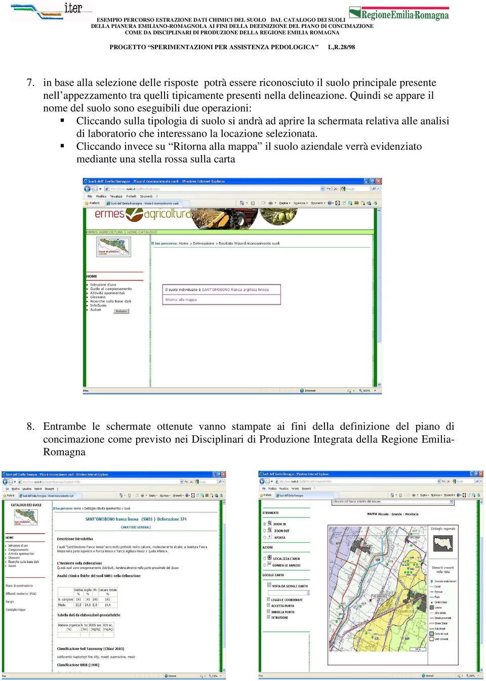 laboratorio che interessano la locazione selezionata. Cliccando invece su Ritorna alla mappa il suolo aziendale verrà evidenziato mediante una stella rossa sulla carta 8.