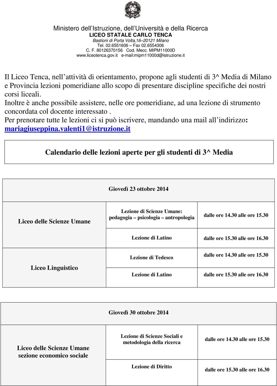 it Il Liceo Tenca, nell attività di orientamento, propone agli studenti di 3^ Media di Milano e Provincia lezioni pomeridiane allo scopo di presentare discipline specifiche dei nostri corsi liceali.