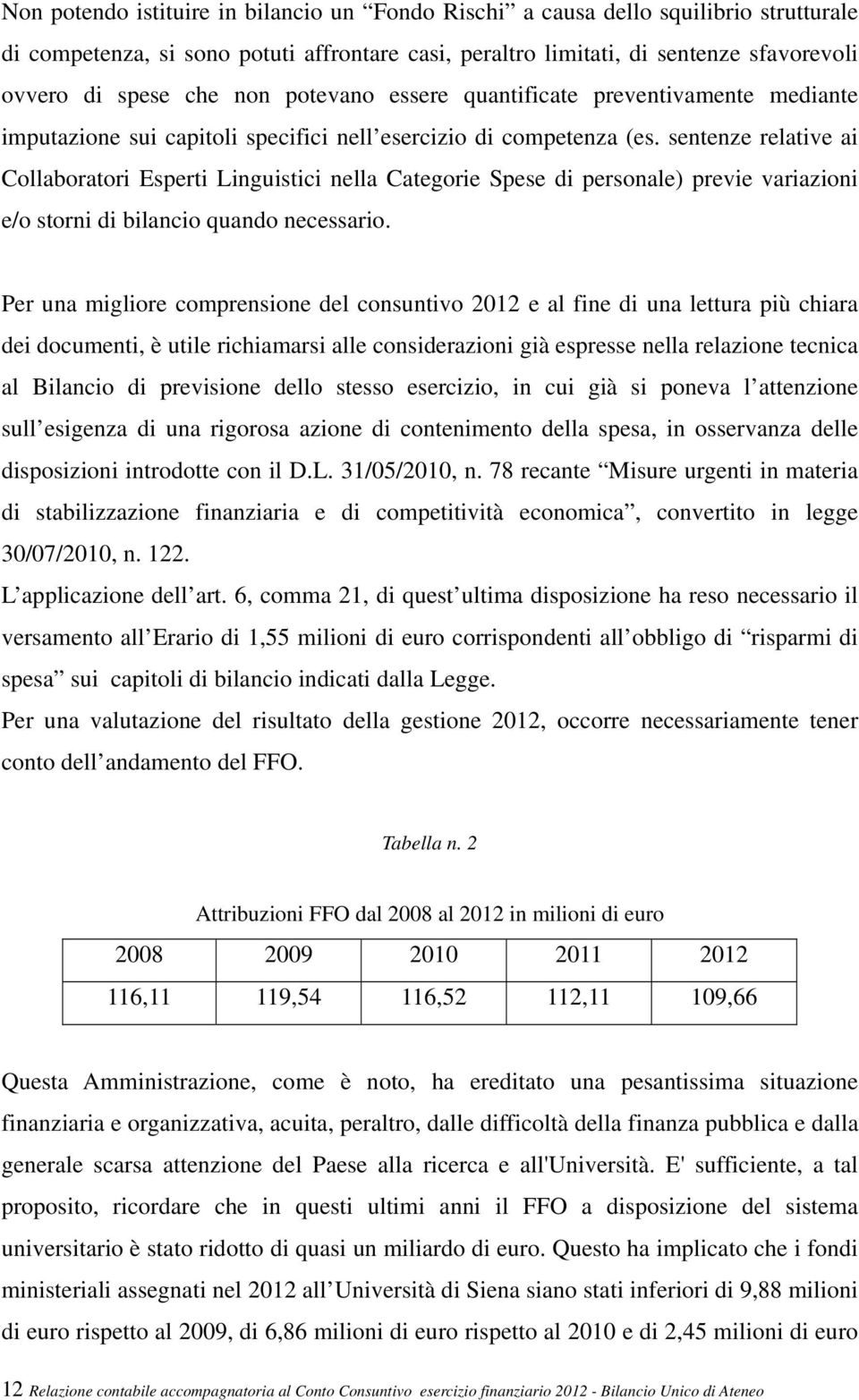 sentenze relative ai Collaboratori Esperti Linguistici nella Categorie Spese di personale) previe variazioni e/o storni di bilancio quando necessario.