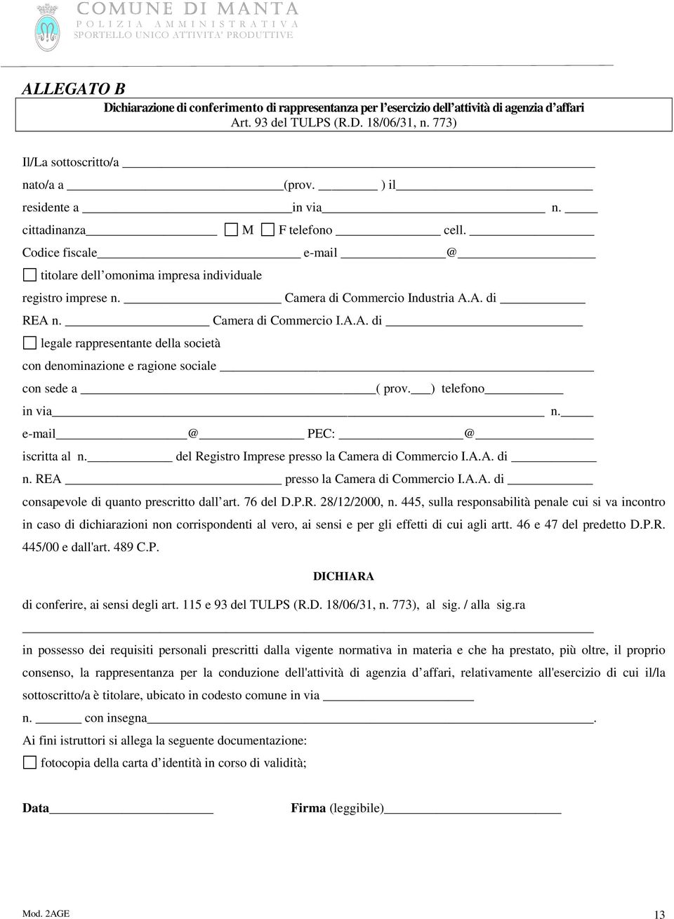 Camera di Commercio I.A.A. di legale rappresentante della società con denominazione e ragione sociale con sede a ( prov. ) telefono in via n. e-mail @ PEC: @ iscritta al n.