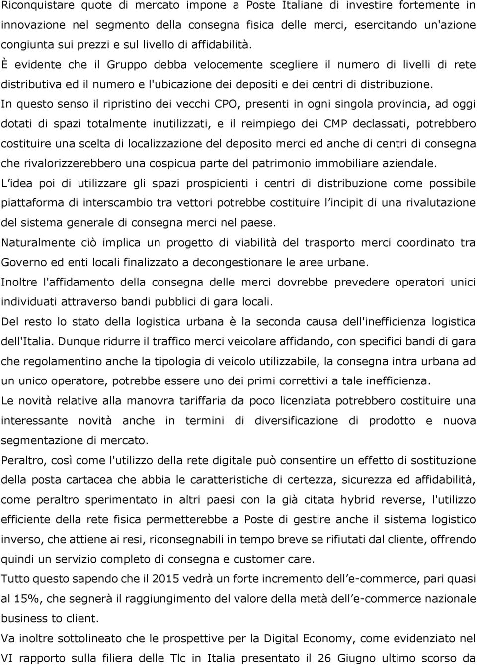 In questo senso il ripristino dei vecchi CPO, presenti in ogni singola provincia, ad oggi dotati di spazi totalmente inutilizzati, e il reimpiego dei CMP declassati, potrebbero costituire una scelta