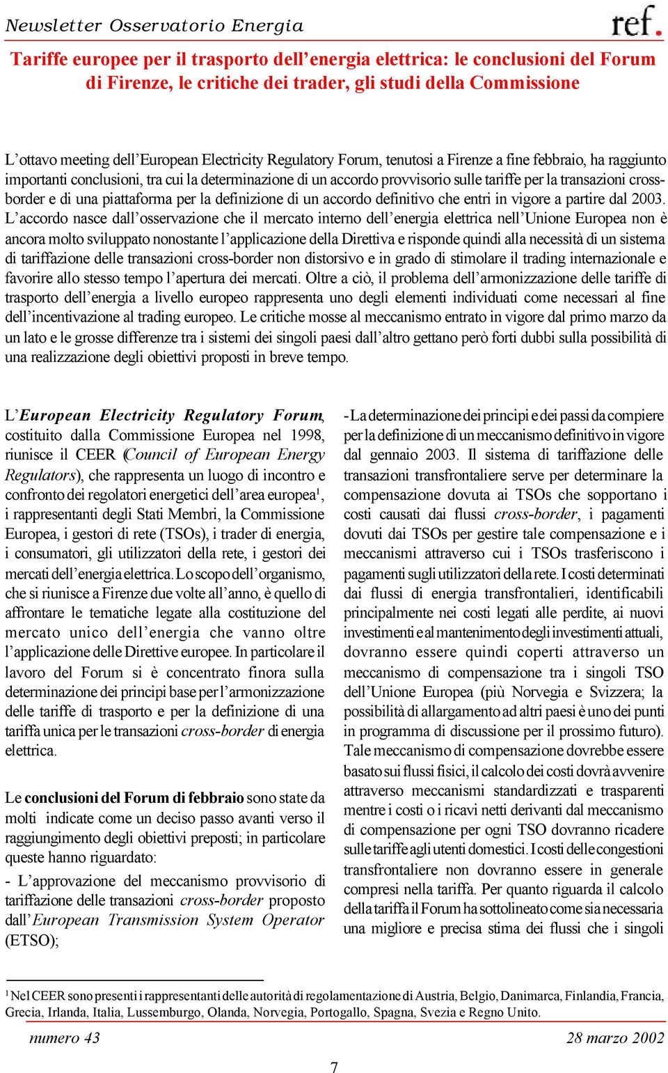 per la definizione di un accordo definitivo che entri in vigore a partire dal 2003.