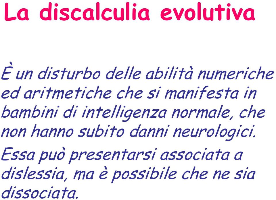 normale, che non hanno subito danni neurologici.