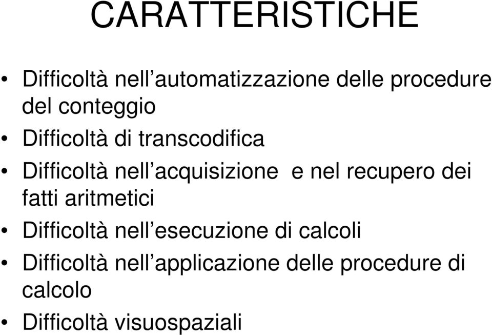 recupero dei fatti aritmetici Difficoltà nell esecuzione di calcoli