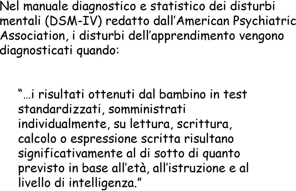 test standardizzati, somministrati individualmente, su lettura, scrittura, calcolo o espressione scritta