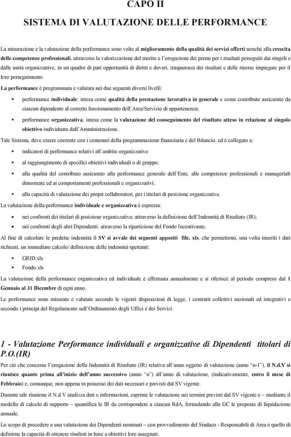 doveri, trasparenza dei risultati e delle risorse impiegate per il loro perseguimento.