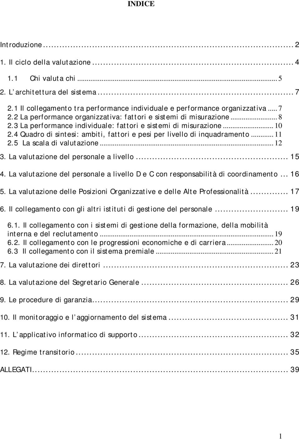 La valutazione del personale a livello... 15 4. La valutazione del personale a livello D e C con responsabilità di coordinamento... 16 5.