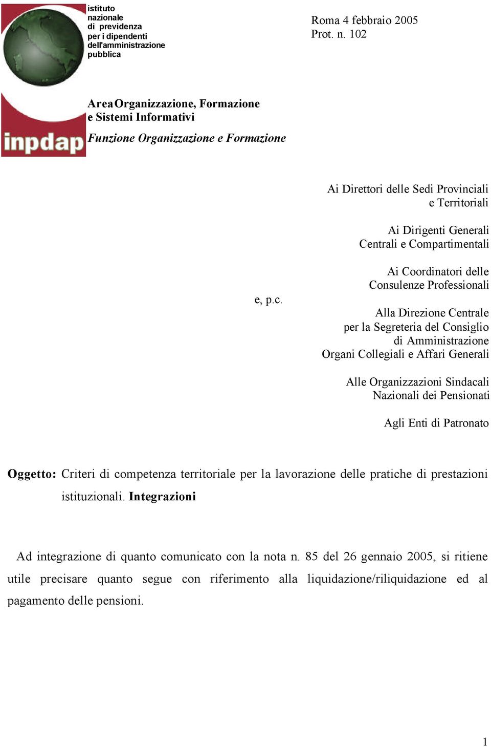 102 Area Organizzazione, Formazione e Sistemi Informativi Funzione Organizzazione e Formazione Ai Direttori delle Sedi Provinciali e Territoriali Ai Dirigenti Generali Centrali e Compartimentali e, p.