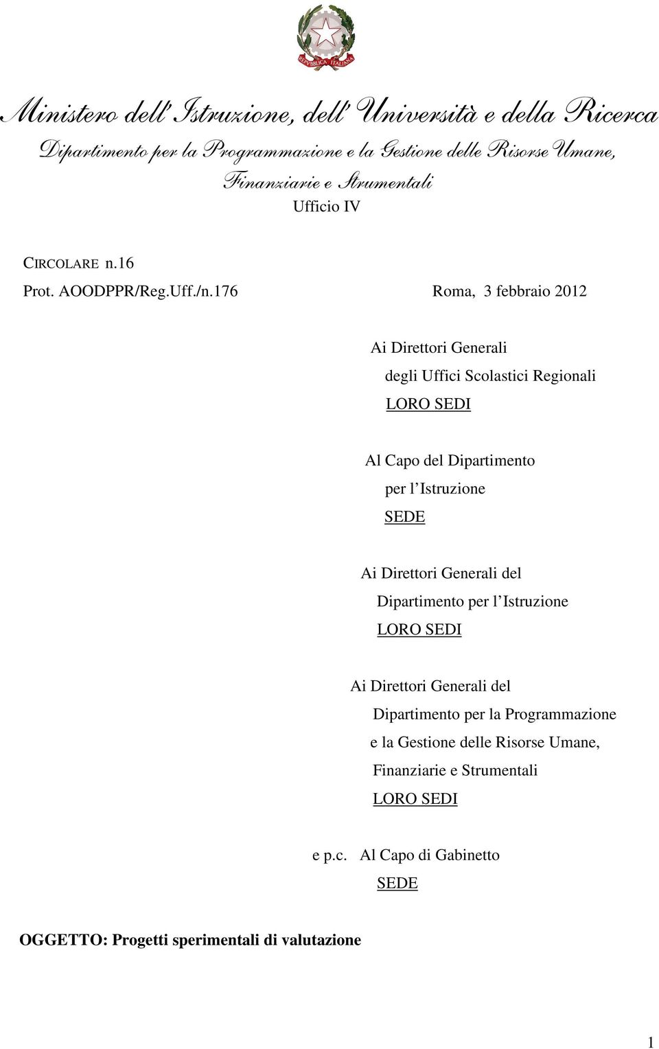 Dipartimento per l Istruzione SEDE Ai Direttori Generali del Dipartimento per l Istruzione LORO SEDI Ai