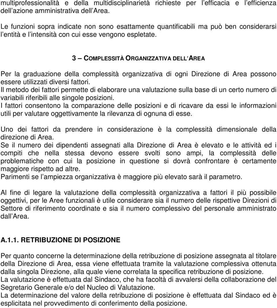 3 COMPLESSITÀ ORGANIZZATIVA DELL AREA Per la graduazione della complessità organizzativa di ogni Direzione di Area possono essere utilizzati diversi fattori.