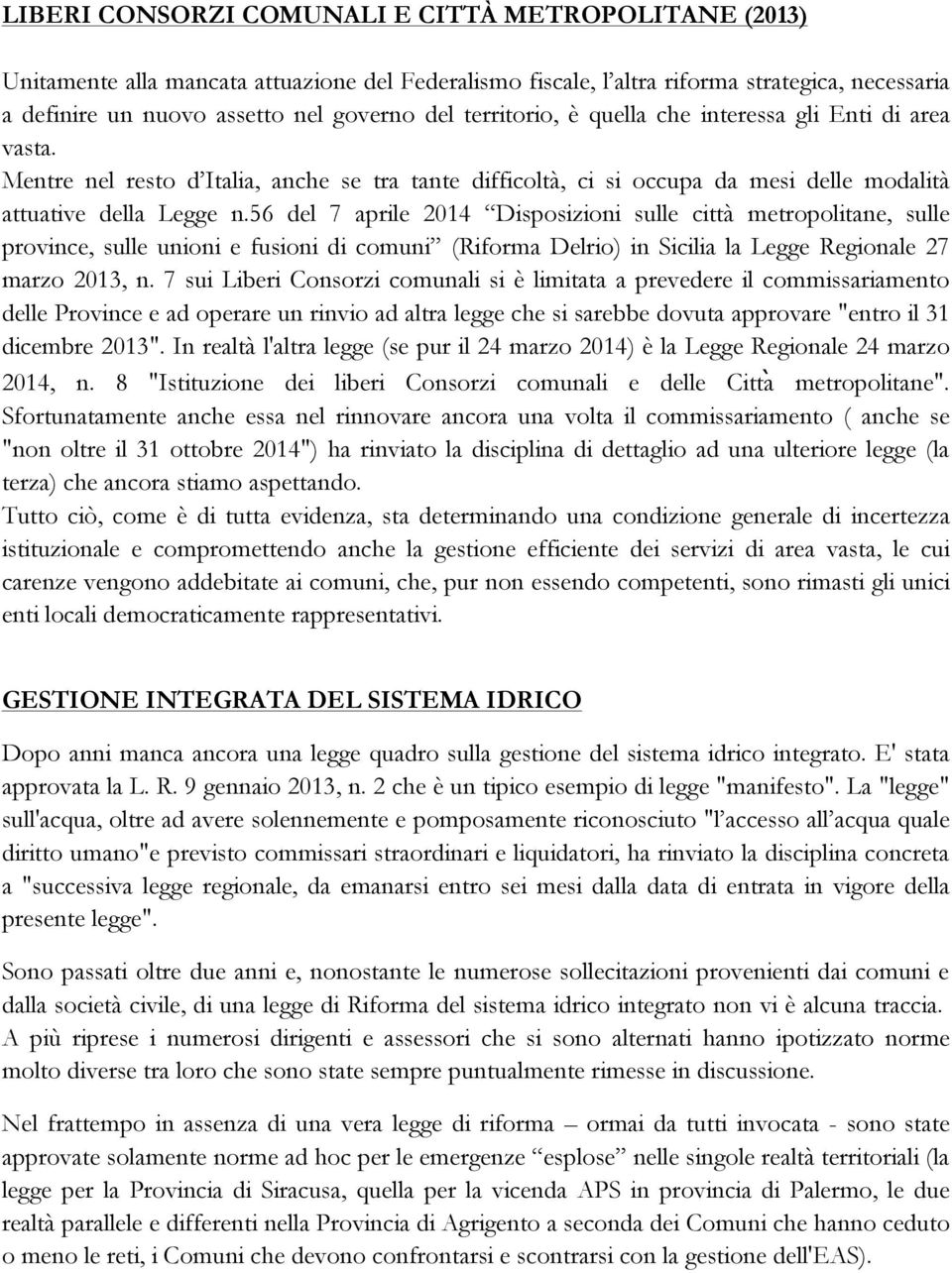 56 del 7 aprile 2014 Disposizioni sulle città metropolitane, sulle province, sulle unioni e fusioni di comuni (Riforma Delrio) in Sicilia la Legge Regionale 27 marzo 2013, n.