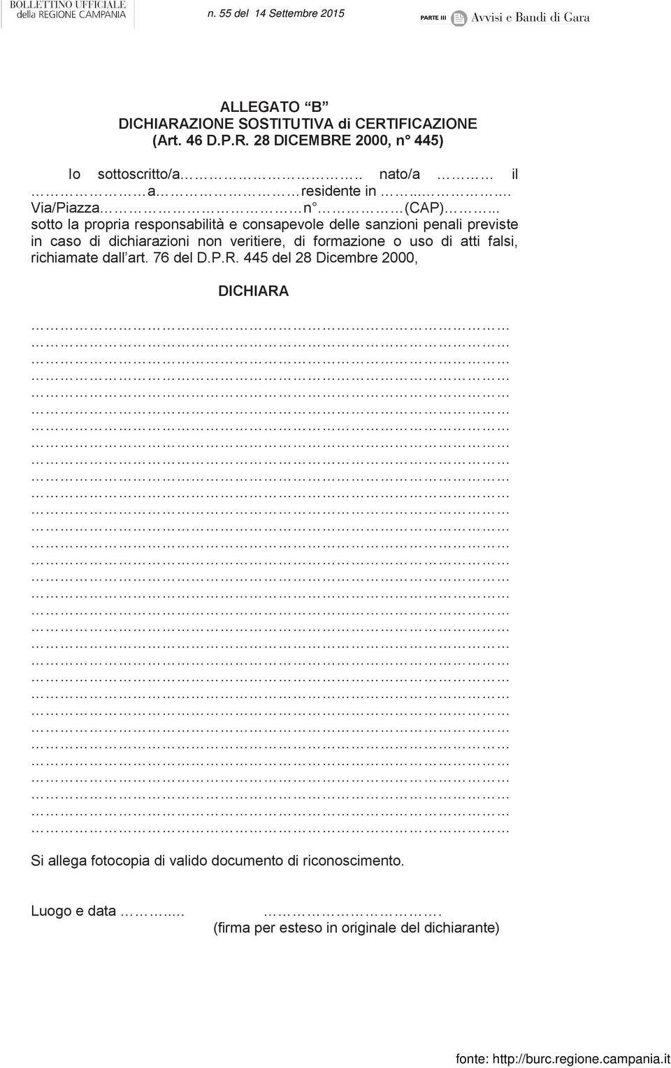 .. sotto la propria responsabilità e consapevole delle sanzioni penali previste in caso di dichiarazioni non veritiere, di