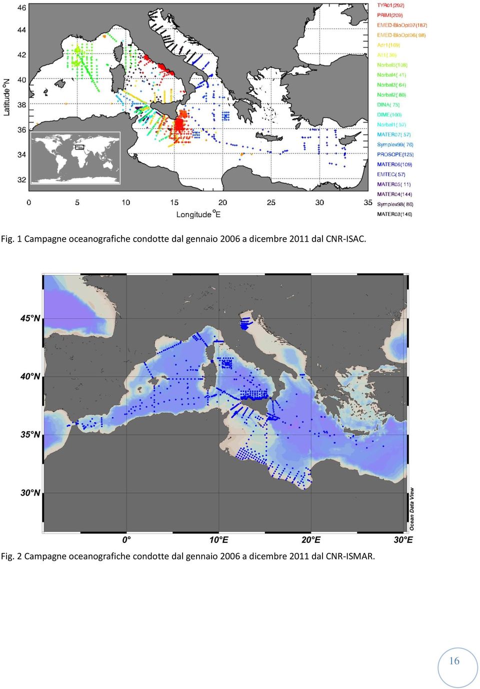 Fig. 2 Campagne oceanografiche condotte dal