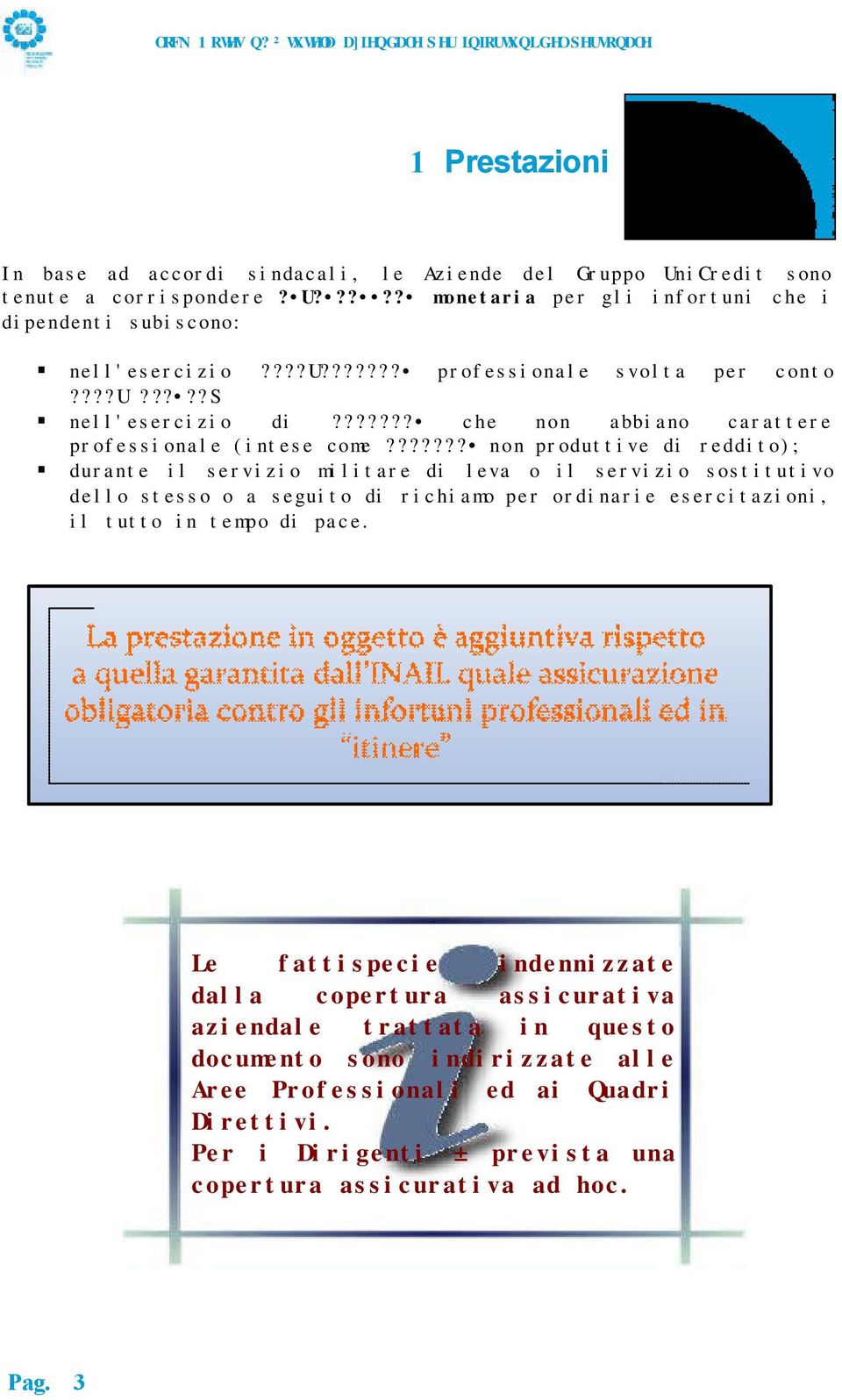 ?????? non produttive di reddito); durante il servizio militare di leva o il servizio sostitutivo dello stesso o a seguito di richiamo per ordinarie esercitazioni, il tutto in tempo di pace.