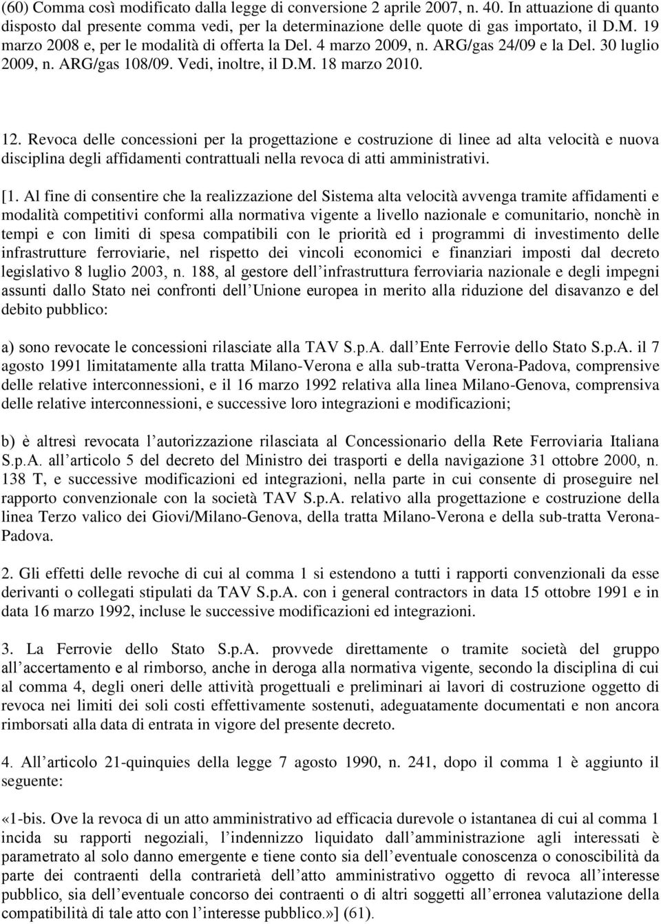 Revoca delle concessioni per la progettazione e costruzione di linee ad alta velocità e nuova disciplina degli affidamenti contrattuali nella revoca di atti amministrativi. [1.