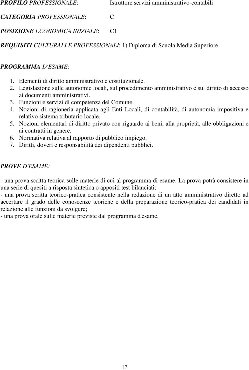 Nozioni di ragioneria applicata agli Enti Locali, di contabilità, di autonomia impositiva e relativo sistema tributario locale. 5.