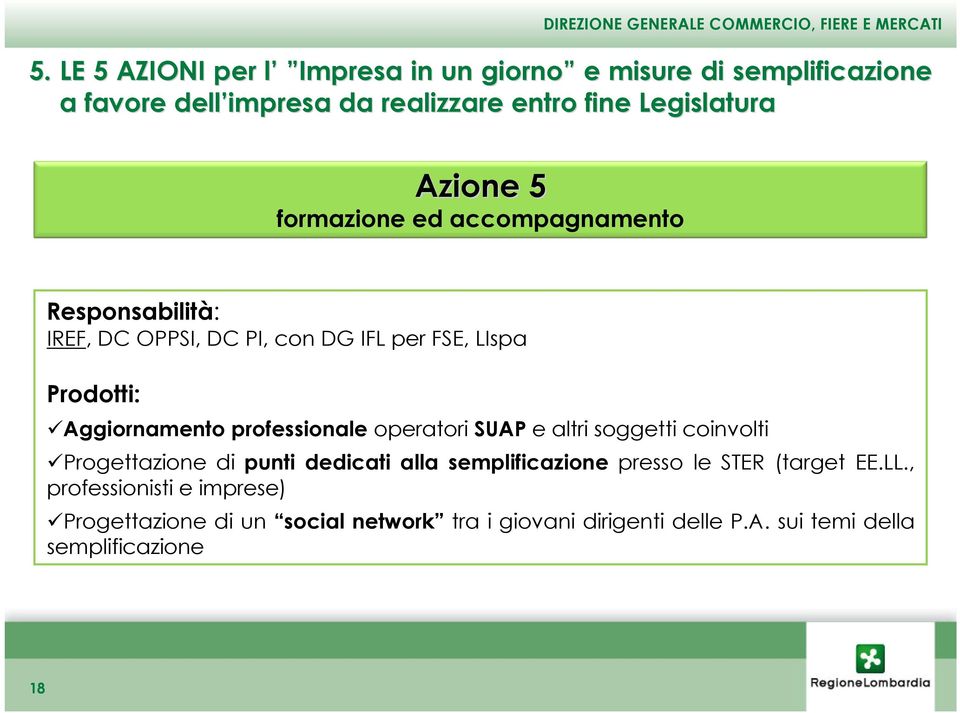 Aggiornamento professionale operatori SUAP e altri soggetti coinvolti Progettazione di punti dedicati alla semplificazione presso le