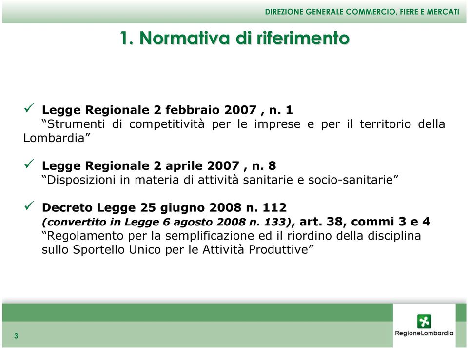 8 Disposizioni in materia di attività sanitarie e socio-sanitarie Decreto Legge 25 giugno 2008 n.