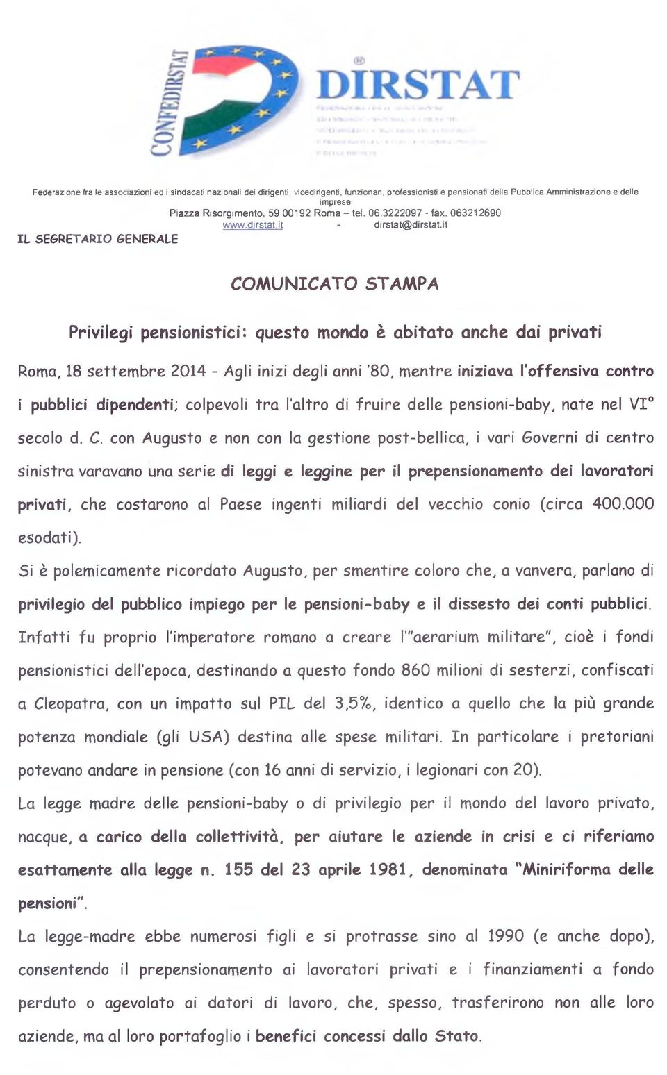 it IL SEGRETARIO GENERALE COM UNICATO STAMPA Privilegi pensionistici: questo mondo è abitato anche dai privati Roma, 18 settem bre 2014 - Agli inizi degli anni '80, m entre iniziava l'offensiva