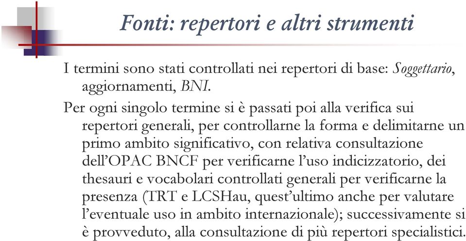 significativo, con relativa consultazione dell OPAC BNCF per verificarne l uso indicizzatorio, dei thesauri e vocabolari controllati generali