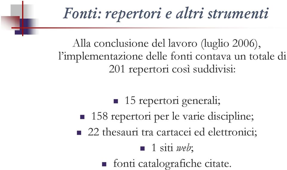 repertori generali; 158 repertori per le varie discipline; 22