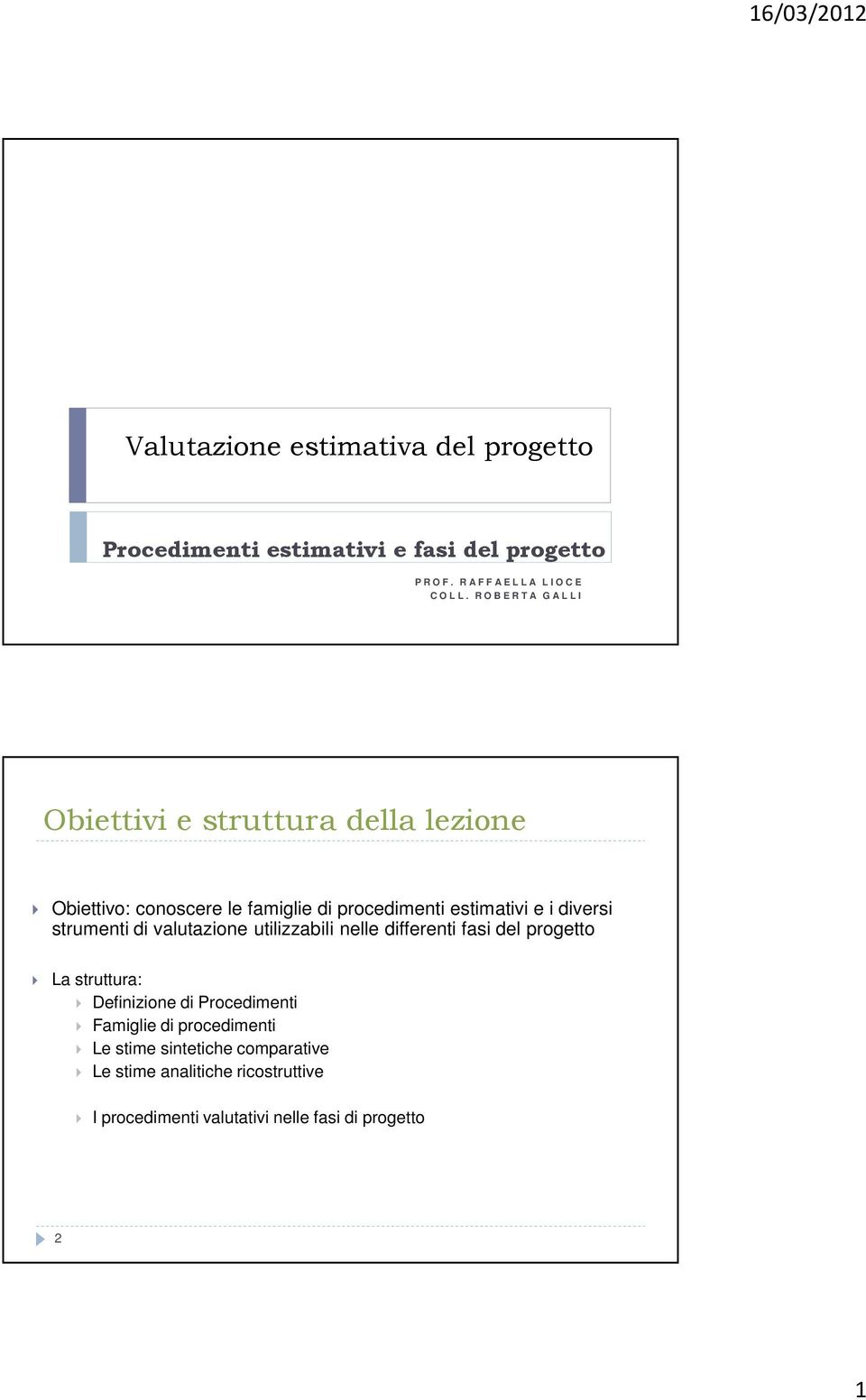 diversi strumenti di valutazione utilizzabili nelle differenti fasi del progetto La struttura: Definizione di Procedimenti