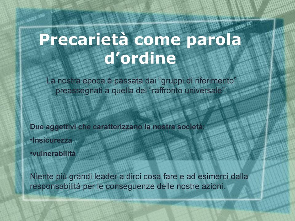 Due aggettivi che caratterizzano la nostra società: Insicurezza vulnerabilità