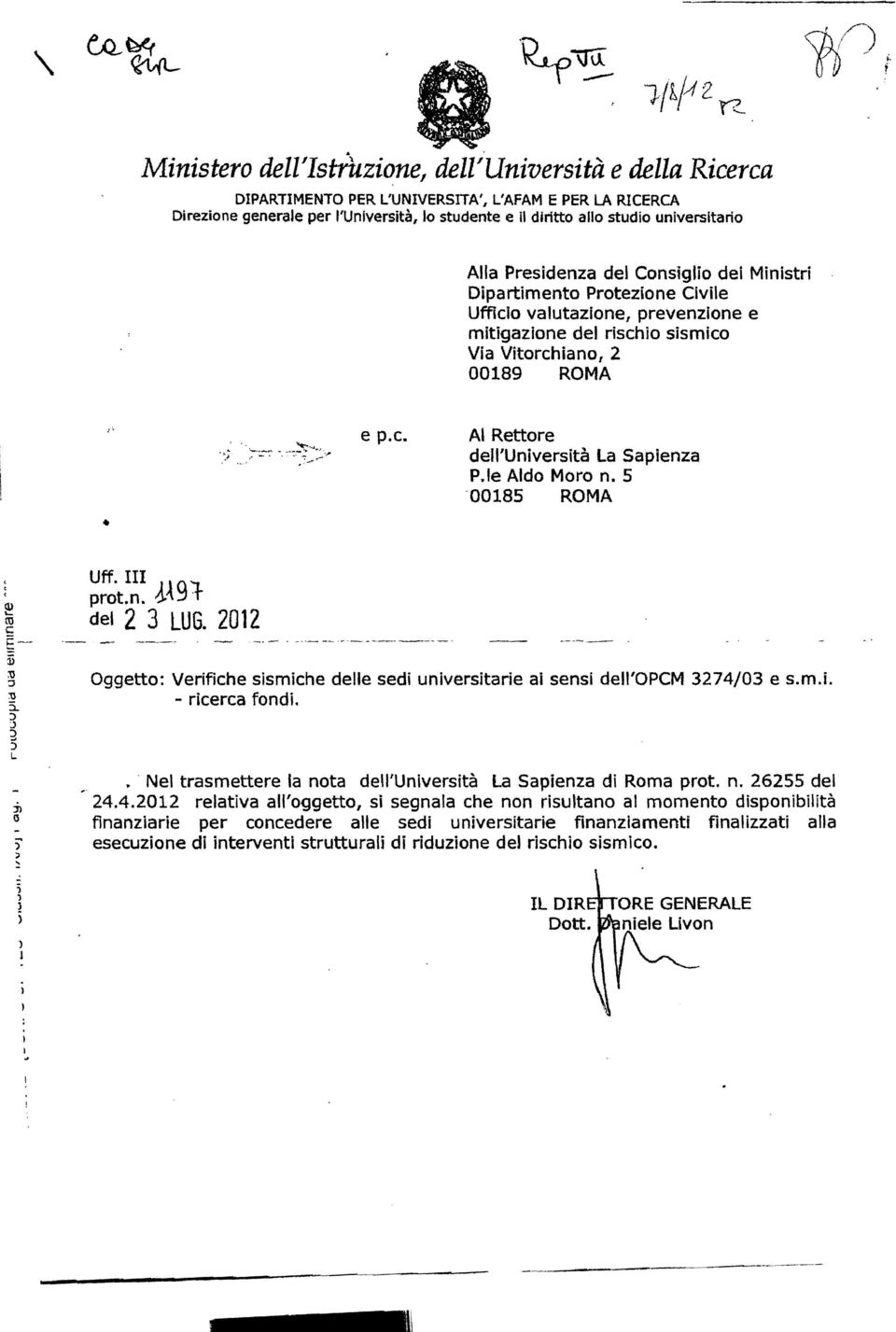 2 00189 ROMA.~;, e p.c. AI Rettore La Sapienza P.le Aldo Moro n. 5 00185 ROMA Uff. III 1A91 prot.n. ~ del 2 3 LUG.