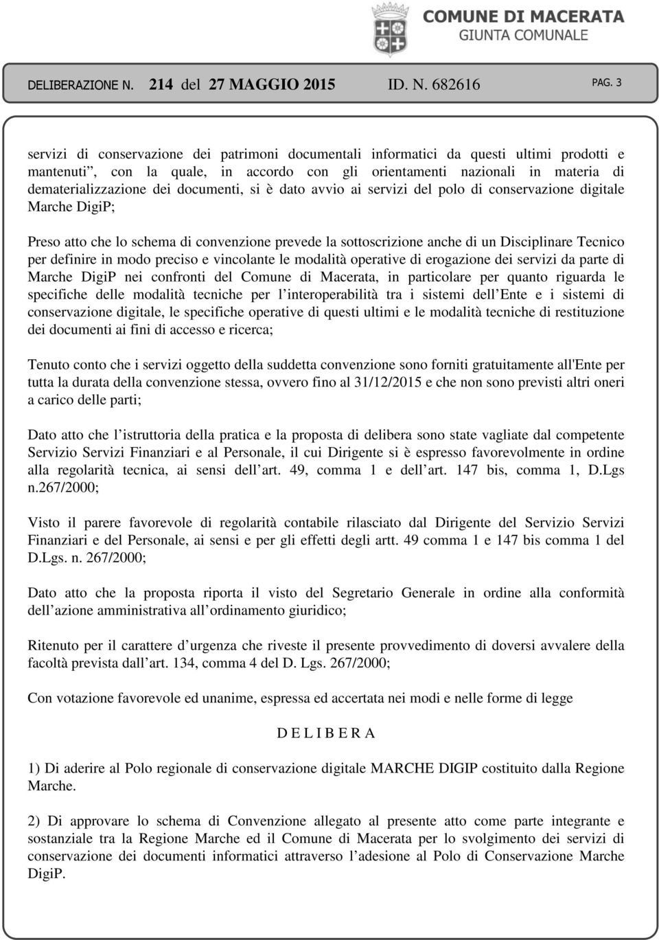 Disciplinare Tecnico per definire in modo preciso e vincolante le modalità operative di erogazione dei servizi da parte di Marche DigiP nei confronti del Comune di Macerata, in particolare per quanto