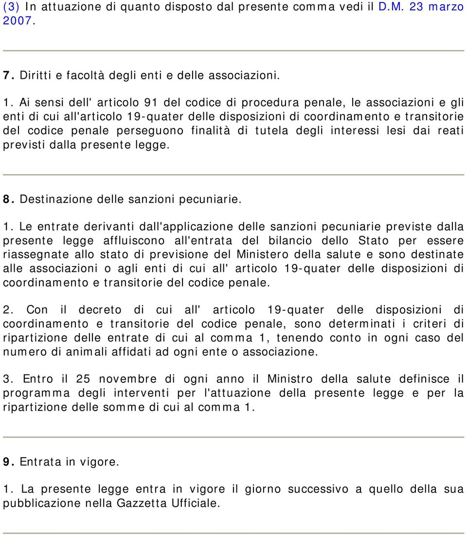 finalità di tutela degli interessi lesi dai reati previsti dalla presente legge. 8. Destinazione delle sanzioni pecuniarie. 1.