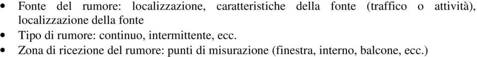 di rumore: continuo, intermittente, ecc.