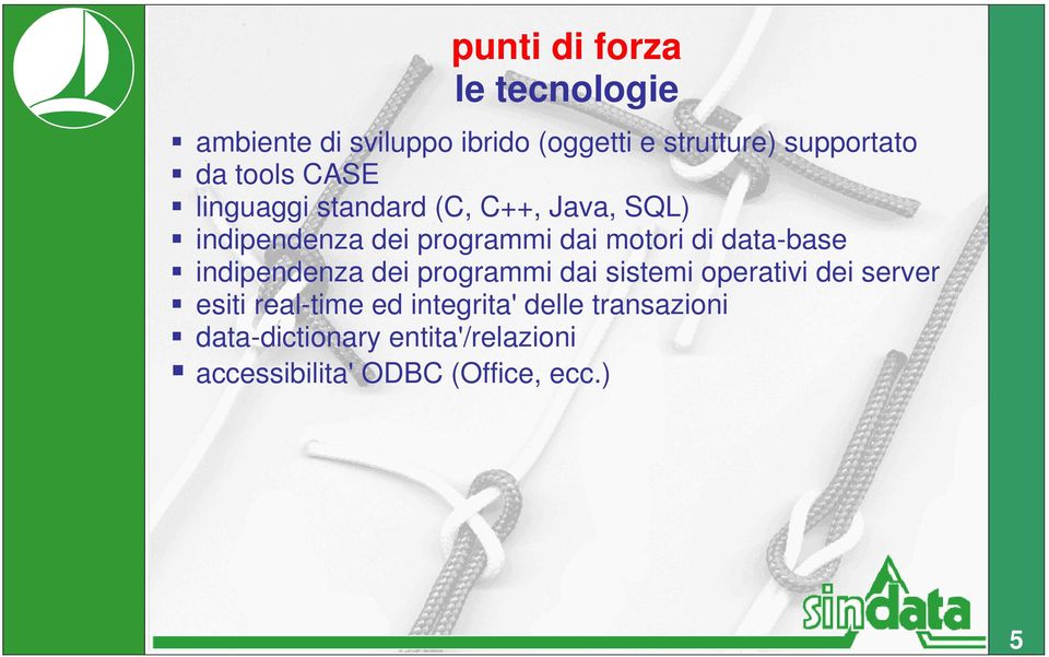 data-base indipendenza dei programmi dai sistemi operativi dei server esiti real-time ed