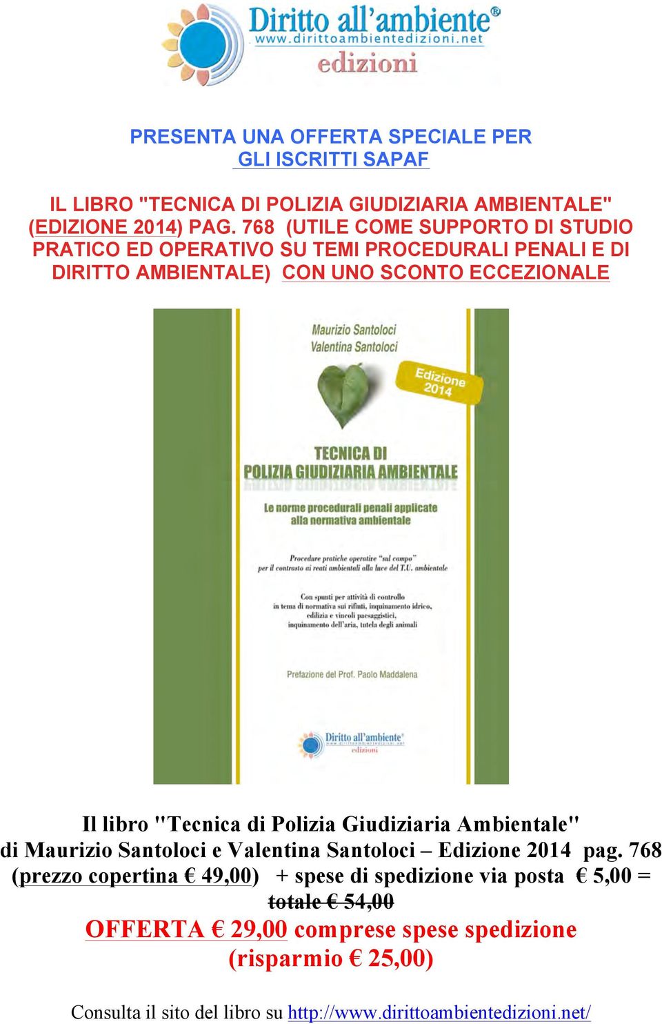 "Tecnica di Polizia Giudiziaria Ambientale" di Maurizio Santoloci e Valentina Santoloci Edizione 2014 pag.