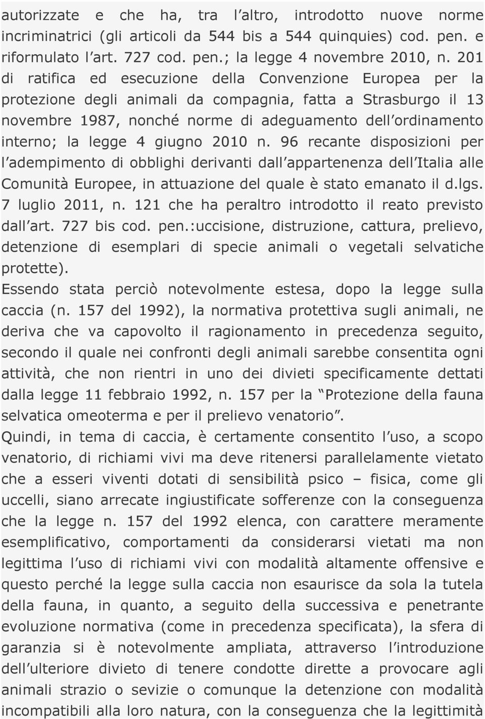 legge 4 giugno 2010 n. 96 recante disposizioni per l adempimento di obblighi derivanti dall appartenenza dell Italia alle Comunità Europee, in attuazione del quale è stato emanato il d.lgs.