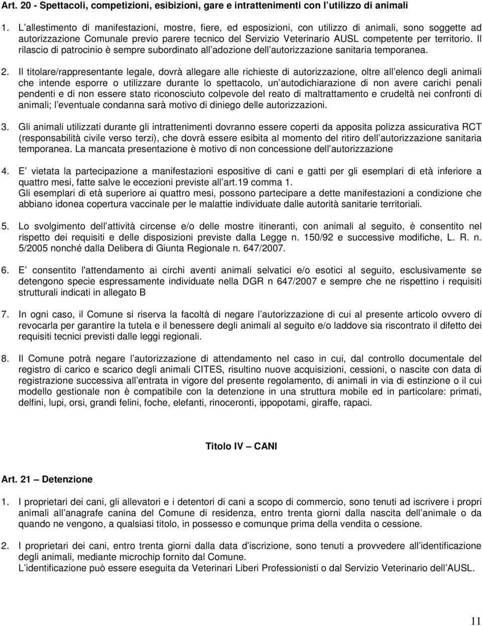 territorio. Il rilascio di patrocinio è sempre subordinato all adozione dell autorizzazione sanitaria temporanea. 2.