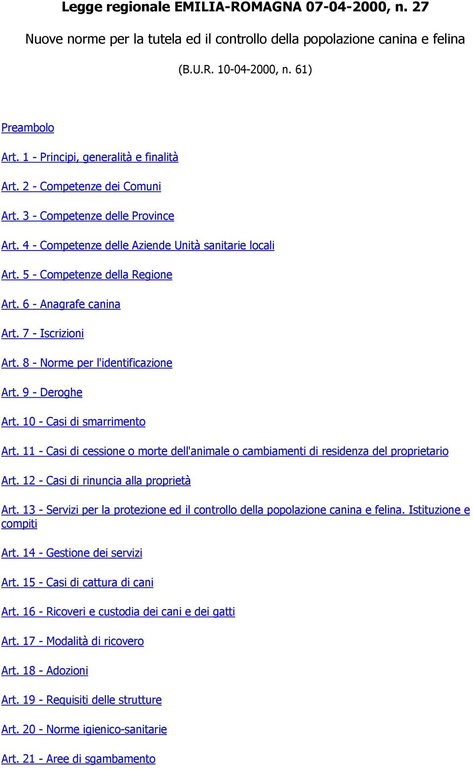 6 - Anagrafe canina Art. 7 - Iscrizioni Art. 8 - Norme per l'identificazione Art. 9 - Deroghe Art. 10 - Casi di smarrimento Art.