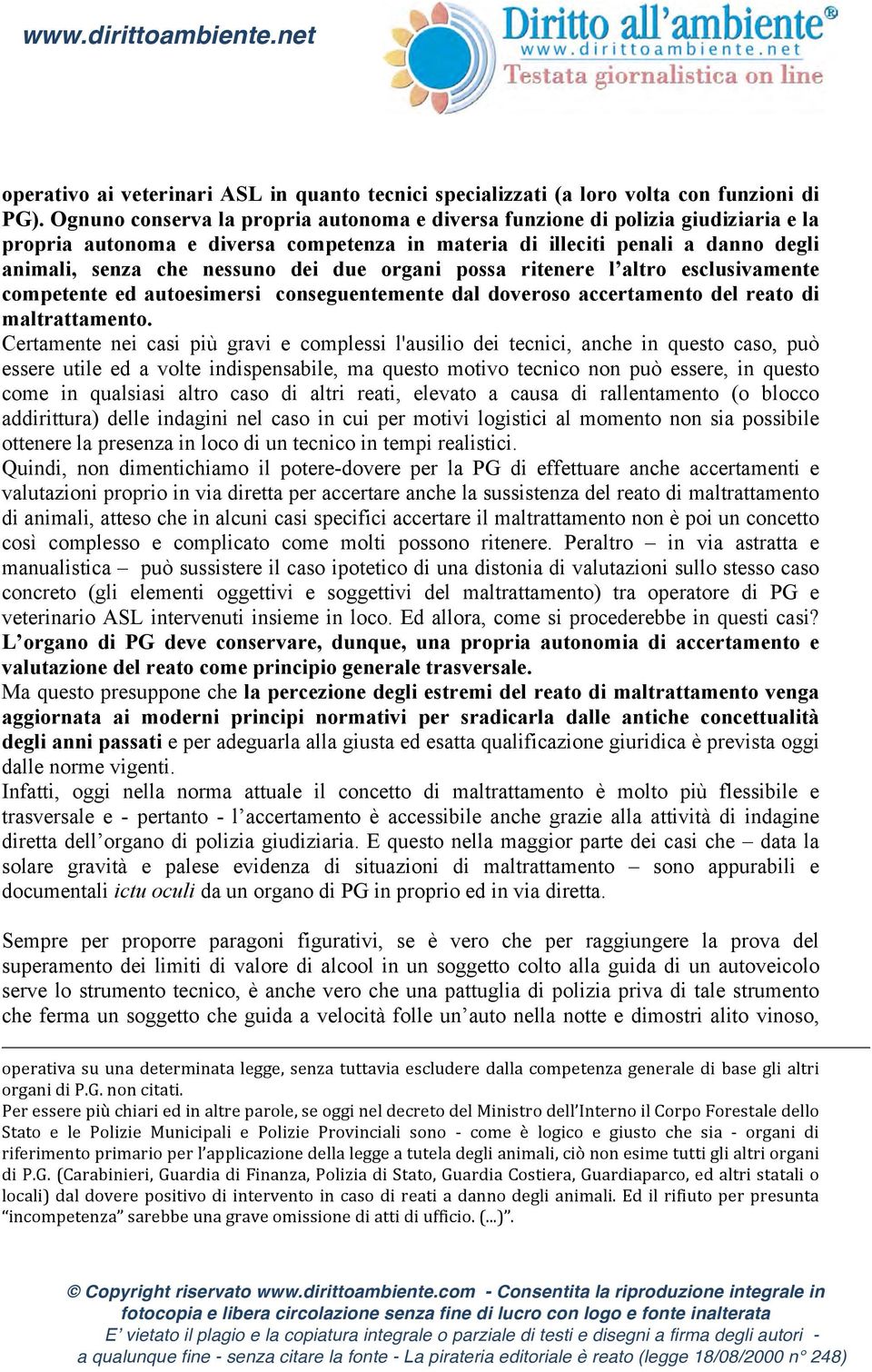 organi possa ritenere l altro esclusivamente competente ed autoesimersi conseguentemente dal doveroso accertamento del reato di maltrattamento.