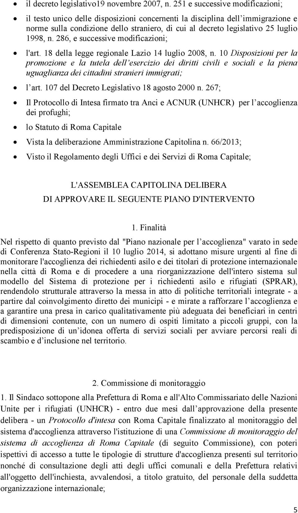 286, e successive modificazioni; l'art. 18 della legge regionale Lazio 14 luglio 2008, n.