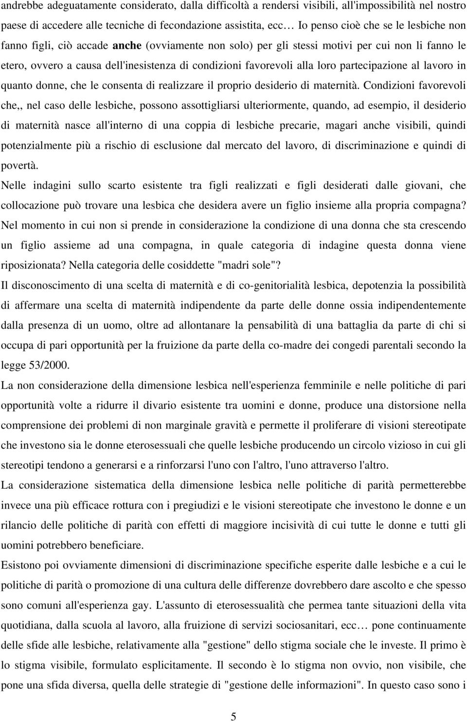 lavoro in quanto donne, che le consenta di realizzare il proprio desiderio di maternità.