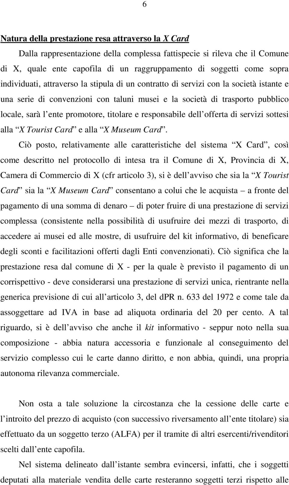 titolare e responsabile dell offerta di servizi sottesi alla X Tourist Card e alla X Museum Card.