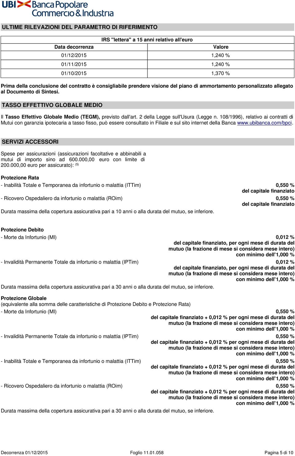 TASSO EFFETTIVO GLOBALE MEDIO Il Tasso Effettivo Globale Medio (TEGM), previsto dall'art. 2 della Legge sull'usura (Legge n.